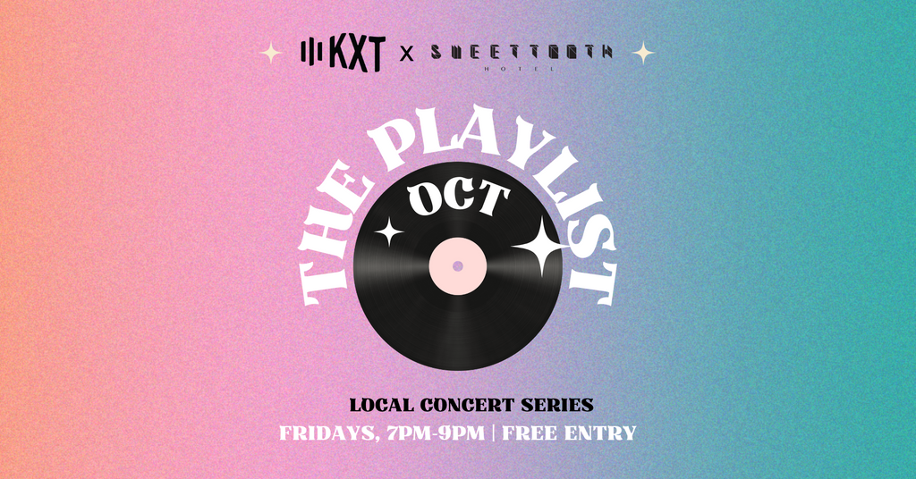 KXT x Sweet Tooth Hotel present The Playlist Local Concert Series